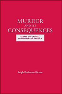 The essays in Murder and Its Consequences span several periods in the history of capital punishment in America and the professional career of Leigh Bienen, a leading researcher on the death penalty